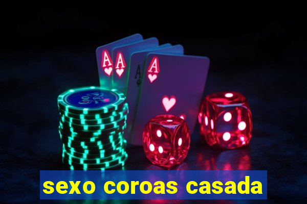 sexo coroas casada